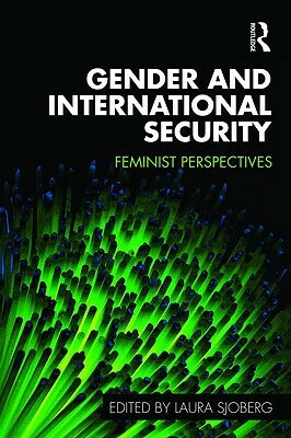 Gender and International Security: Feminist Perspectives by 