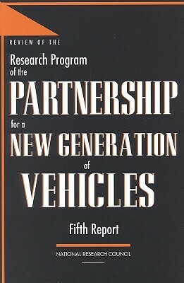 Review of the Research Program of the Partnership for a New Generation of Vehicles: Fifth Report by Division on Engineering and Physical Sci, Commission on Engineering and Technical, National Research Council