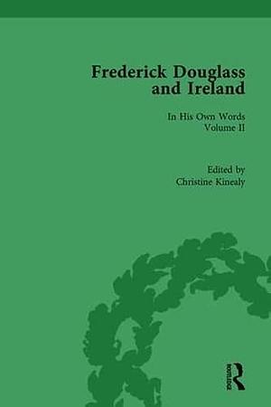 Frederick Douglass and Ireland: In His Own Words, Volume 2 by Christine Kinealy