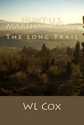 Hunt-U.S. Marshal Vol 26: The Long Trail by Wl Cox