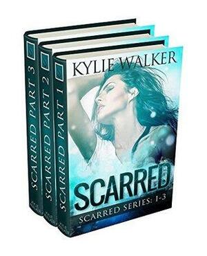 Scarred - The Scarred Serial - #1-3 by Kylie Walker