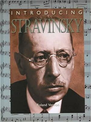 Introducing Stravinsky by Roland Vernon