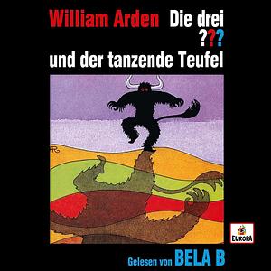 Die drei ??? und der tanzende Teufel by William Arden