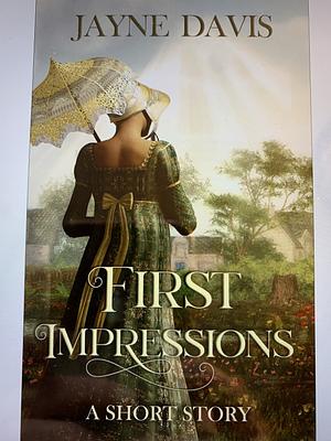 First Impressions  by Jayne Davis