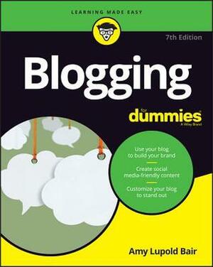 Blogging For Dummies, 7th Edition by Amy Lupold Bair