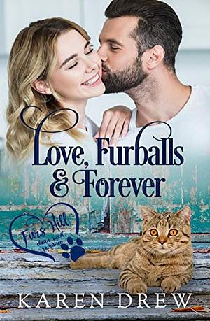 Love, Furballs & Forever by Karen Drew