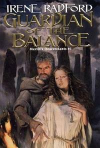 Guardian of the Balance: Merlin's Descendants #1 by Irene Radford