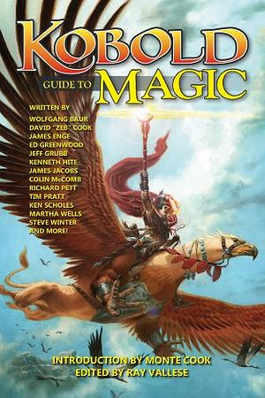 Kobold Guide to Magic by Monte Cook, Wolfgang Baur, Ray Vallese
