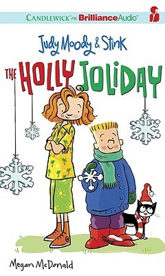 Judy Moody & Stink: The Holly Joliday by Megan McDonald