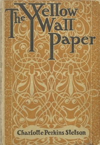 The Yellow Wallpaper by Charlotte Perkins Gilman