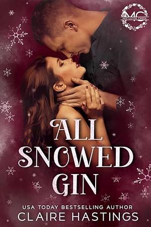 All Snowed Gin by Claire Hastings, Claire Hastings