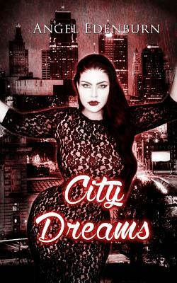 City Dreams by Angel Edenburn