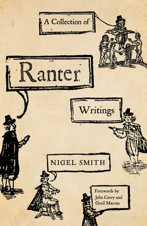 A Collection of Ranter Writings: Spiritual Liberty and Sexual Freedom in the English Revolution by Nigel Smith