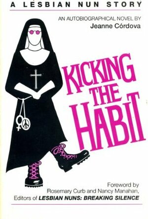 Kicking the Habit: A Lesbian Nun Story by Jeanne Cordova