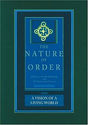 A Vision of a Living World by Christopher W. Alexander