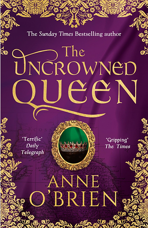 The Uncrowned Queen by Anne O'Brien