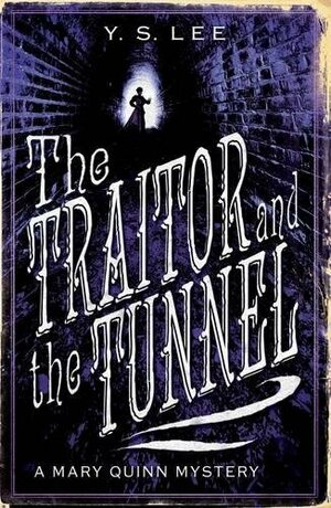 The Traitor and the Tunnel by Y.S. Lee