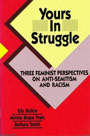 Yours in Struggle: Three Feminist Perspectives on Anti-Semitism and Racism by Elly Bulkin, Minnie Bruce Pratt, Barbara Smith (feminist)