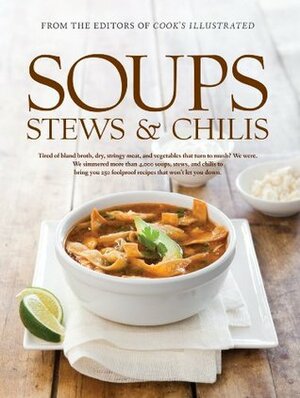 Soups, Stews, and Chilis by Cook's Illustrated Magazine