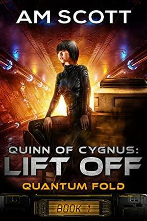 Quinn of Cygnus: Lift Off by A.M. Scott