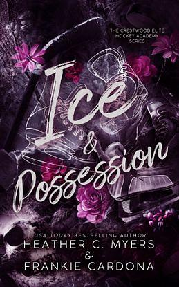 Ice & Possession by Heather C. Myers, Frankie Cardona