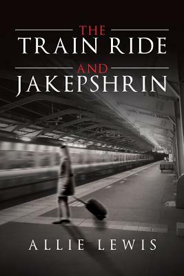 The Train Ride and Jakepshrin by Allie Lewis