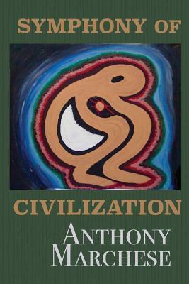Symphony of Civilization by Anthony Marchese