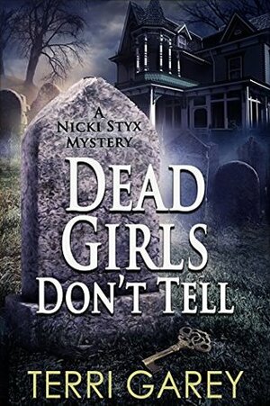 Dead Girls Don't Tell (Nicki Styx, Book 2) by Terri Garey