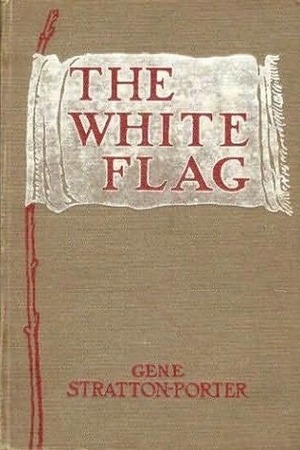 The White Flag by Gene Stratton-Porter