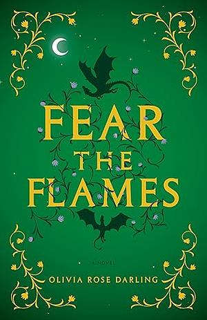 Fear the Flames by Olivia Rose Darling