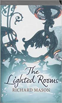 The Lighted Rooms by Richard Mason