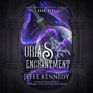 Oria's Enchantment by Jeffe Kennedy