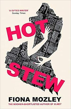 Hot Stew by Fiona Mozley