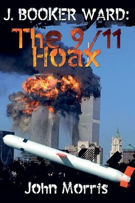 J. Booker Ward: The 9/11 Hoax by John Morris