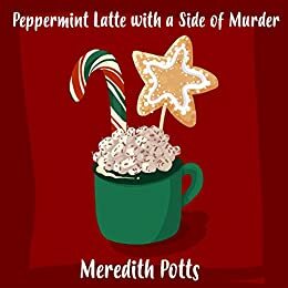 Peppermint Latte with a Side of Murder by Meredith Potts