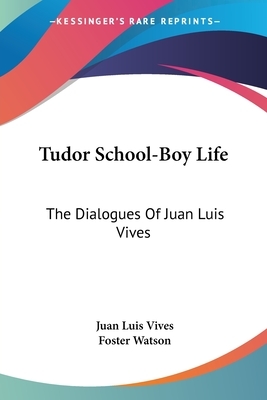 Tudor School Boy Life by Juan Luis Vives