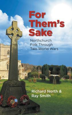 For Them's Sake: Northchurch Folk Through Two World Wars by Ray Smith, Richard North