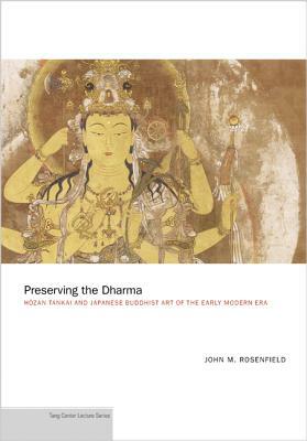 Preserving the Dharma: H&#333;zan Tankai and Japanese Buddhist Art of the Early Modern Era by John M. Rosenfield