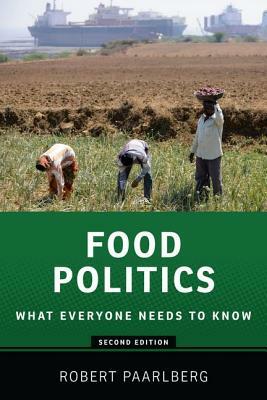 Food Politics: What Everyone Needs to Know(r) by Robert Paarlberg