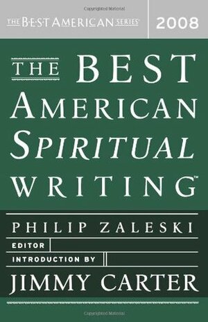 The Best American Spiritual Writing 2008 by Jimmy Carter, Philip Zaleski