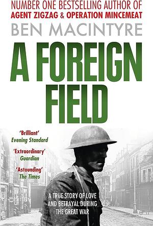 Foreign Field by Ben Macintyre, Ben Macintyre