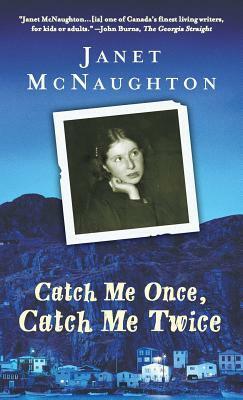 Catch Me Once Catch Me Twice Mm by Janet McNaughton