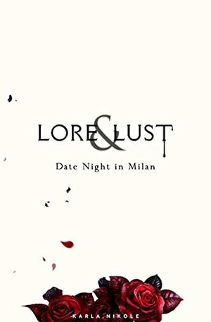 Lore and Lust: Date Night in Milan by Karla Nikole
