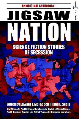 Jigsaw Nation by Edward J. McFadden III, Michael Jasper, Douglas Lain, Paul Di Filippo, Seth Lindberg, Paul G. Tremblay, Robert Lopresti, C.J. Henderson, Jay Lake, Cody Goodfellow, E. Sedia, Patrick Thomas, Ruth Nestvold, J. Stern, Gene Stewart, Tara Kolden, Darby Harn