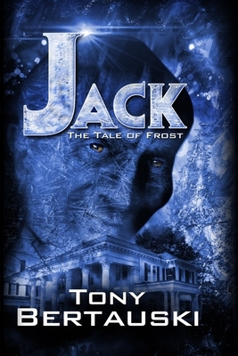 Jack: The Tale of Frost by Tony Bertauski