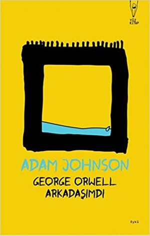 George Orwell Arkadaşımdı by Mert Tanaydın, Adam Johnson