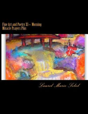 Fine Art and Poetry XI Morning Miracle Prayers Plus by Laurel Marie Sobol