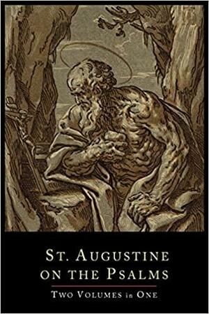 St. Augustine on the Psalms: Two Volume Set by Saint Augustine, Scholastica Hebgin