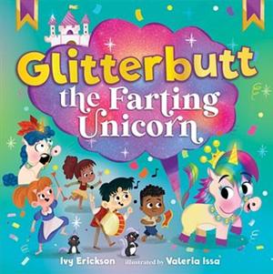 Glitterbutt the Farting Unicorn by Ivy Erickson