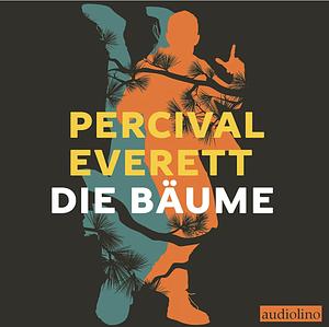 Die Bäume by Percival Everett